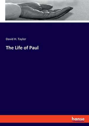 The Life of Paul de David H. Taylor