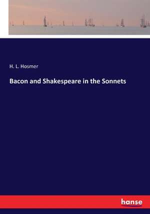 Bacon and Shakespeare in the Sonnets de H. L. Hosmer