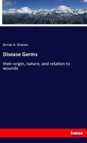 Disease Germs de Beriah A. Watson