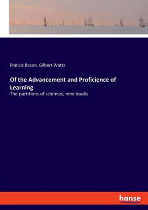 Of the Advancement and Proficience of Learning de Francis Bacon