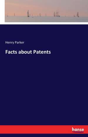 Facts about Patents de Henry Parker