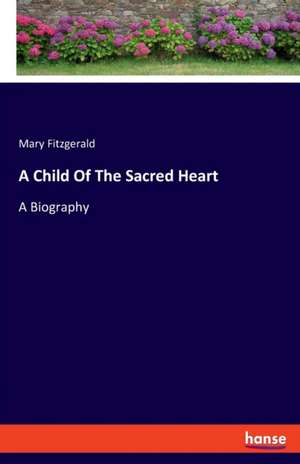 A Child Of The Sacred Heart de Mary Fitzgerald