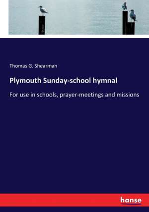 Plymouth Sunday-school hymnal de Thomas G. Shearman