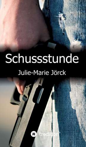 Schussstunde de Julie-Marie Jörck