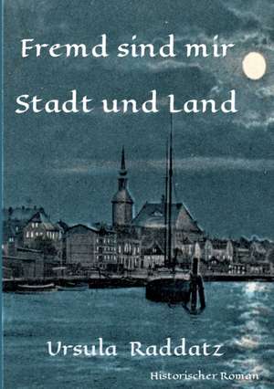 Fremd sind mir Stadt und Land de Ursula Raddatz