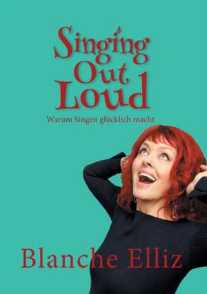 Singing Out Loud de Blanche Elliz