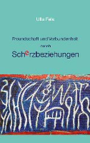 Freundschaft und Verbundenheit durch Scherzbeziehungen de Ulla Fels