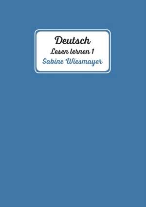 Deutsch, Lesen lernen 1 de Sabine Wiesmayer