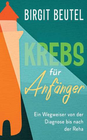 Krebs für Anfänger de Birgit Beutel