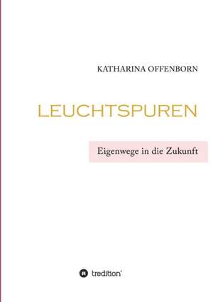 Leuchtspuren de Katharina Offenborn