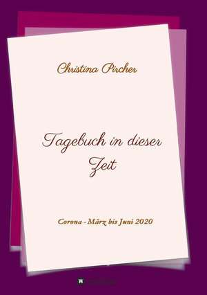 Tagebuch in dieser Zeit de Christina Pircher