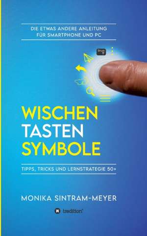 WISCHEN . TASTEN . SYMBOLE de Monika Sintram-Meyer