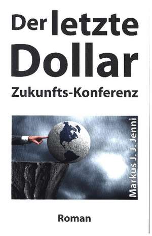 Der letzte Dollar de Markus J. J. Jenni