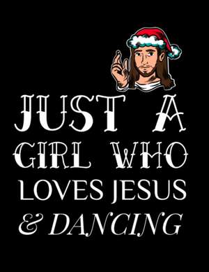 Just A Girl Who Loves Jesus And Dancing de Marry Snow