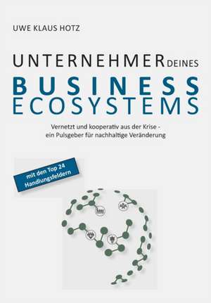 Unternehmer Deines Business Ecosystems de Uwe Klaus Hotz