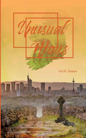 Unusual Ways de Iris H. Green