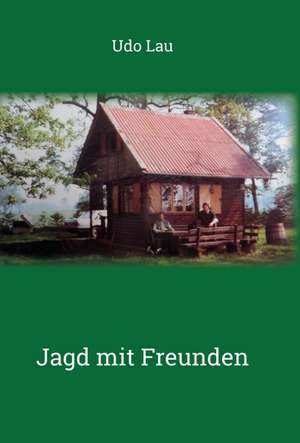 Jagd mit Freunden de Udo Lau