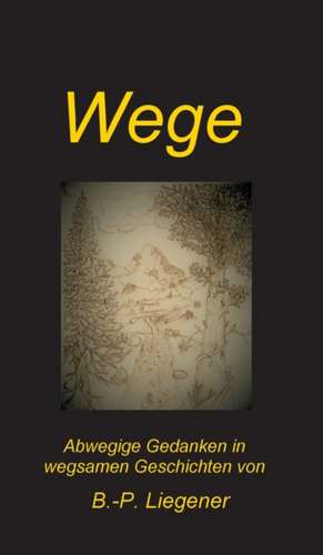 Wege de Bernd-Peter Liegener