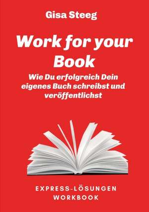 Work for your Book de Gisa Steeg