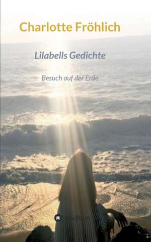 Lilabells Gedichte de Charlotte Fröhlich