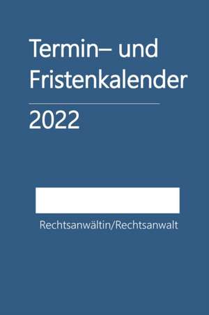 Termin- und Fristenkalender 2022 - für einen Rechtsanwalt/eine Rechtsanwältin de Das Hemili-Haus