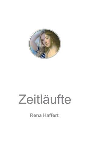 Zeitläufte de Rena Haffert