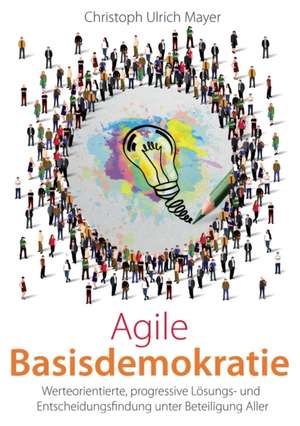 Agile Basisdemokratie de Christoph Ulrich Mayer