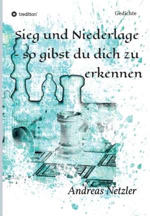 Sieg und Niederlage ¿ so gibst du dich zu erkennen de Andreas Netzler