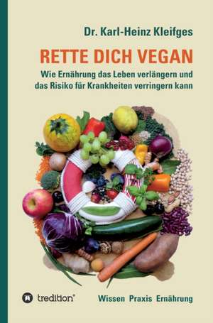 RETTE DICH VEGAN de Karl-Heinz Kleifges