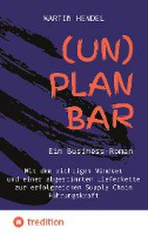 (UN)PLANBAR - Ein Business-Roman über Sales & Operations Planning de Martin Hendel