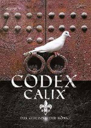 Codex Calix - Das Geheimnis der Könige de Sophia J. Weiss