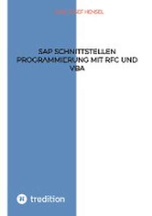 SAP Schnittstellen Programmierung mit RFC und VBA de Karl Josef Hensel