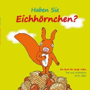 Haben Sie Eichhörnchen? de Birte Alber