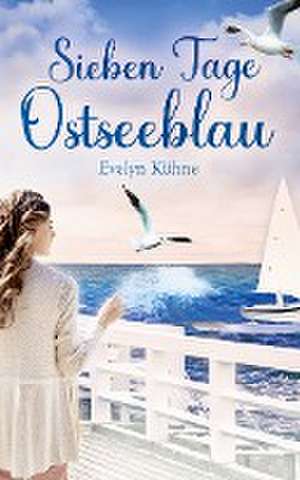 Sieben Tage Ostseeblau de Evelyn Kühne