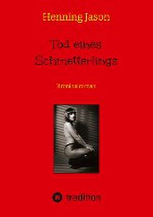 Tod eines Schmetterlings de Henning Jason