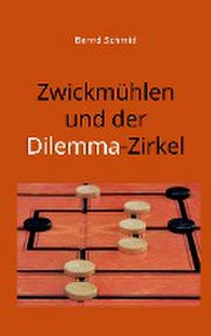 Zwickmühlen und der Dilemma-Zirkel de Bernd Schmid