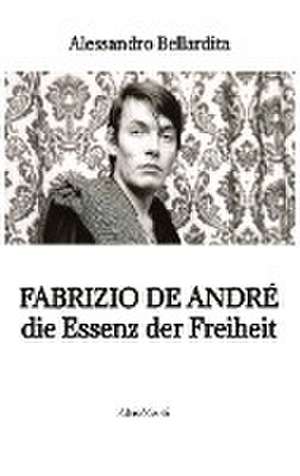 Fabrizio de André - die Essenz der Freiheit de Alessandro Bellardita