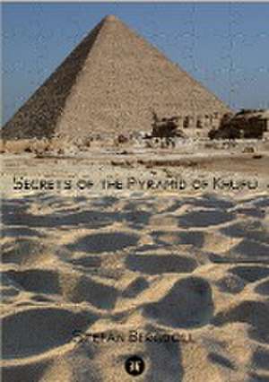 Secrets of the Pyramid of Khufu de Stefan Bergdoll