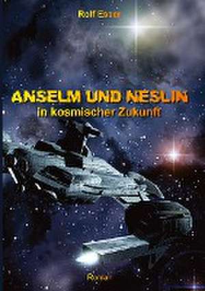 Anselm und Neslin in kosmischer Zukunft de Rolf Esser