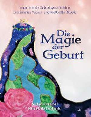 Die Magie der Geburt de Barbara Drechsel