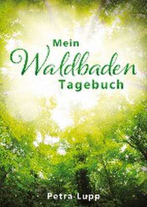 Mein Waldbaden Tagebuch de Petra Lupp