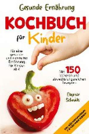 Gesunde Ernährung - Kochbuch für Kinder de Dagmar Schmidt