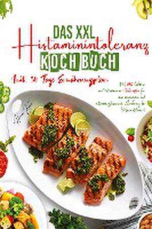 Das XXL Histaminintoleranz Kochbuch - Mit 150 leckeren und histaminarmen Rezepten für eine ausgewogene und entzündungshemmende Ernährung bei Histaminintoleranz! de Hermine Krämer