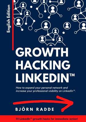 Growth Hacking LinkedIn(TM) de Björn Radde