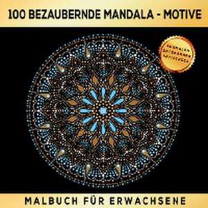 100 BEZAUBERNDE MANDALA MOTIVE MALBUCH FÜR ERWACHSENE - AUSMALEN ENTSPANNEN ANTISTRESS de S&L Inspirations Lounge