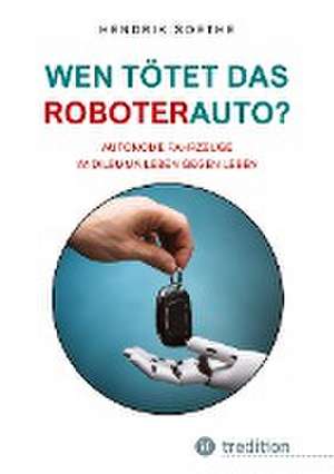 Wen tötet das Roboter-Auto? de Hendrik Soethe