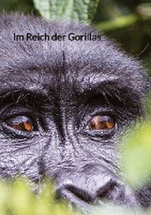 Im Reich der Gorillas de Mo Tilmann