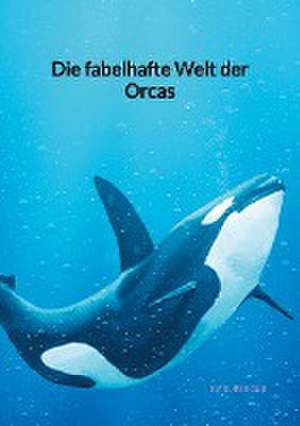 Die fabelhafte Welt der Orcas de Karl Berger