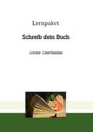 Lernpaket: Schreib dein Buch de Heike Thormann