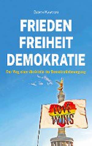 Frieden Freiheit Demokratie de Björn Kawecki